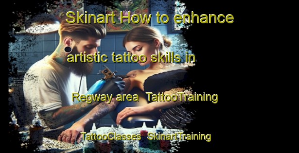 Skinart How to enhance artistic tattoo skills in Regway area | TattooTraining | TattooClasses | SkinartTraining-Canada