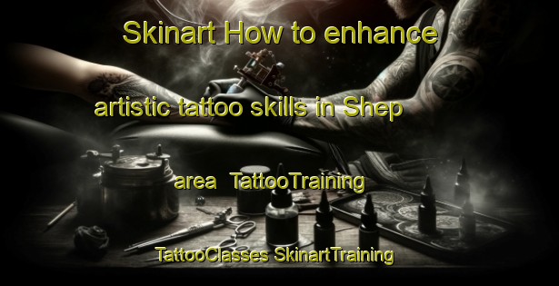 Skinart How to enhance artistic tattoo skills in Shep area | #TattooTraining #TattooClasses #SkinartTraining-Canada