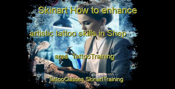 Skinart How to enhance artistic tattoo skills in Shep area | #TattooTraining #TattooClasses #SkinartTraining-Canada