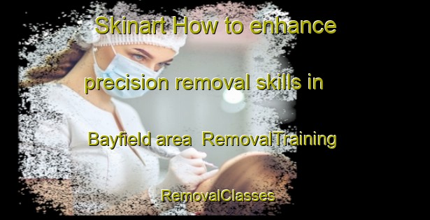 Skinart How to enhance precision removal skills in Bayfield area | RemovalTraining | RemovalClasses | SkinartTraining-Canada
