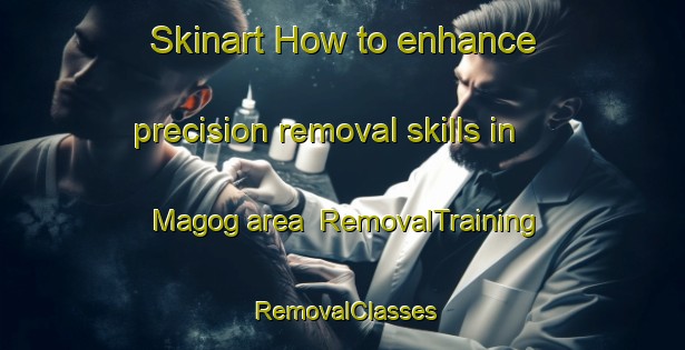 Skinart How to enhance precision removal skills in Magog area | RemovalTraining | RemovalClasses | SkinartTraining-Canada