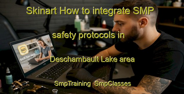 Skinart How to integrate SMP safety protocols in Deschambault Lake area | SmpTraining | SmpClasses | SkinartTraining-Canada