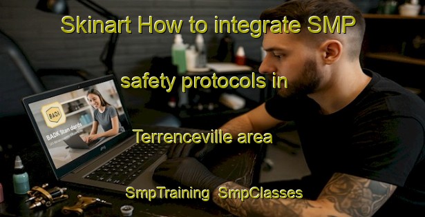 Skinart How to integrate SMP safety protocols in Terrenceville area | SmpTraining | SmpClasses | SkinartTraining-Canada