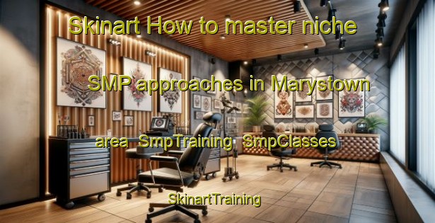 Skinart How to master niche SMP approaches in Marystown area | SmpTraining | SmpClasses | SkinartTraining-Canada