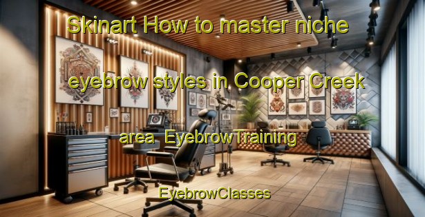 Skinart How to master niche eyebrow styles in Cooper Creek area | EyebrowTraining | EyebrowClasses | SkinartTraining-Canada