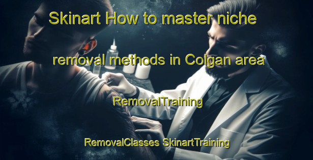 Skinart How to master niche removal methods in Colgan area | #RemovalTraining #RemovalClasses #SkinartTraining-Canada