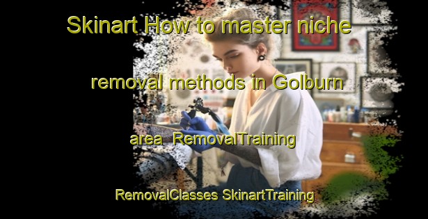 Skinart How to master niche removal methods in Golburn area | #RemovalTraining #RemovalClasses #SkinartTraining-Canada