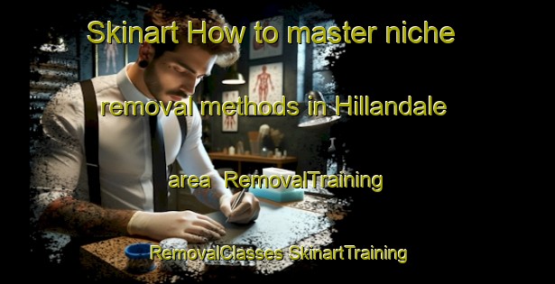 Skinart How to master niche removal methods in Hillandale area | #RemovalTraining #RemovalClasses #SkinartTraining-Canada