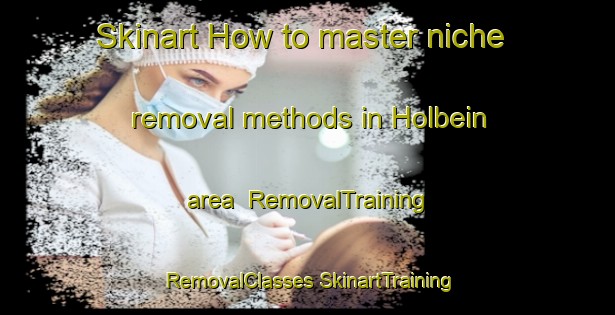 Skinart How to master niche removal methods in Holbein area | #RemovalTraining #RemovalClasses #SkinartTraining-Canada