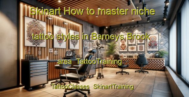 Skinart How to master niche tattoo styles in Barneys Brook area | TattooTraining | TattooClasses | SkinartTraining-Canada