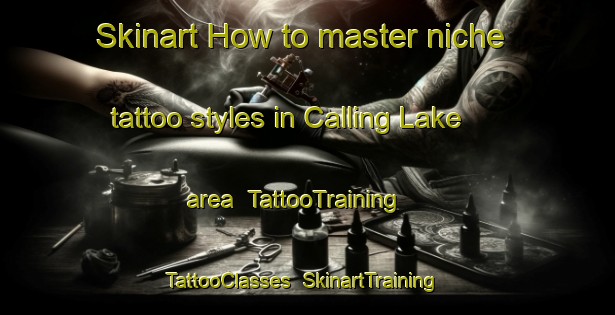 Skinart How to master niche tattoo styles in Calling Lake area | TattooTraining | TattooClasses | SkinartTraining-Canada