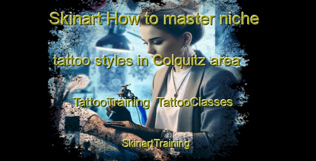 Skinart How to master niche tattoo styles in Colquitz area | TattooTraining | TattooClasses | SkinartTraining-Canada