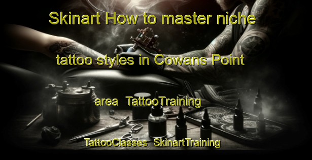 Skinart How to master niche tattoo styles in Cowans Point area | TattooTraining | TattooClasses | SkinartTraining-Canada