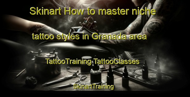 Skinart How to master niche tattoo styles in Granada area | #TattooTraining #TattooClasses #SkinartTraining-Canada