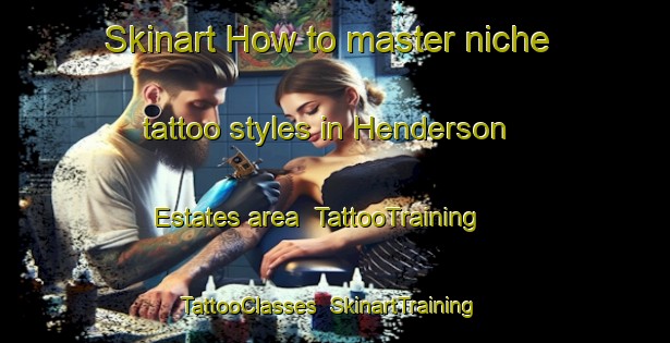 Skinart How to master niche tattoo styles in Henderson Estates area | TattooTraining | TattooClasses | SkinartTraining-Canada