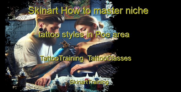 Skinart How to master niche tattoo styles in Poe area | TattooTraining | TattooClasses | SkinartTraining-Canada