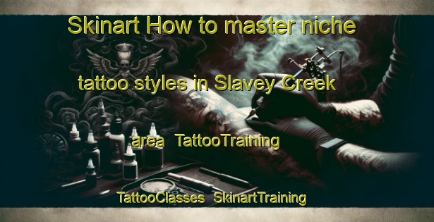 Skinart How to master niche tattoo styles in Slavey Creek area | TattooTraining | TattooClasses | SkinartTraining-Canada