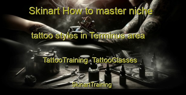 Skinart How to master niche tattoo styles in Terminus area | TattooTraining | TattooClasses | SkinartTraining-Canada