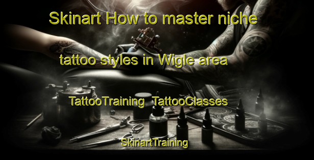 Skinart How to master niche tattoo styles in Wigle area | TattooTraining | TattooClasses | SkinartTraining-Canada