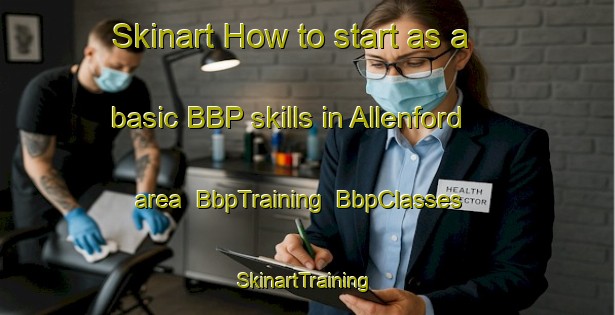 Skinart How to start as a basic BBP skills in Allenford area | BbpTraining | BbpClasses | SkinartTraining-Canada