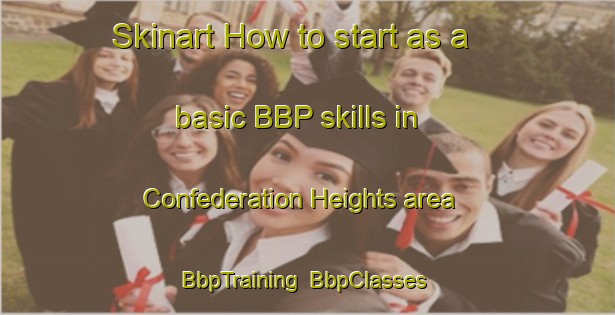 Skinart How to start as a basic BBP skills in Confederation Heights area | BbpTraining | BbpClasses | SkinartTraining-Canada