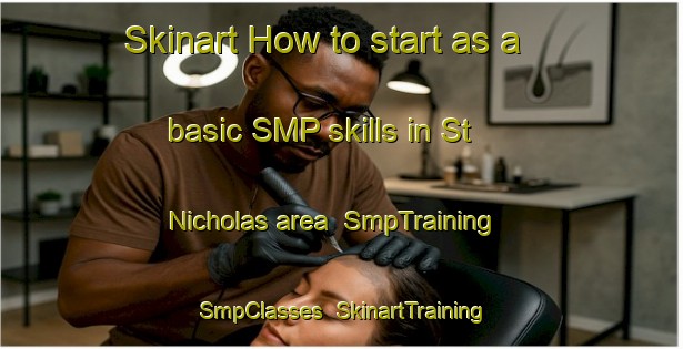 Skinart How to start as a basic SMP skills in St  Nicholas area | SmpTraining | SmpClasses | SkinartTraining-Canada