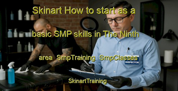 Skinart How to start as a basic SMP skills in The Ninth area | SmpTraining | SmpClasses | SkinartTraining-Canada