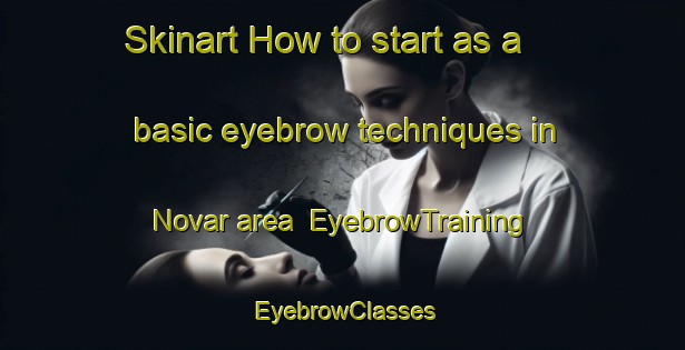 Skinart How to start as a basic eyebrow techniques in Novar area | EyebrowTraining | EyebrowClasses | SkinartTraining-Canada
