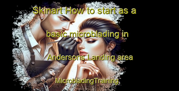 Skinart How to start as a basic microblading in Andersons Landing area | MicrobladingTraining | MicrobladingClasses | SkinartTraining-Canada