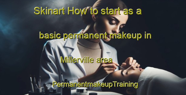 Skinart How to start as a basic permanent makeup in Millerville area | PermanentmakeupTraining | PermanentmakeupClasses | SkinartTraining-Canada