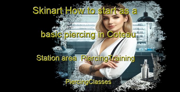 Skinart How to start as a basic piercing in Coteau Station area | PiercingTraining | PiercingClasses | SkinartTraining-Canada