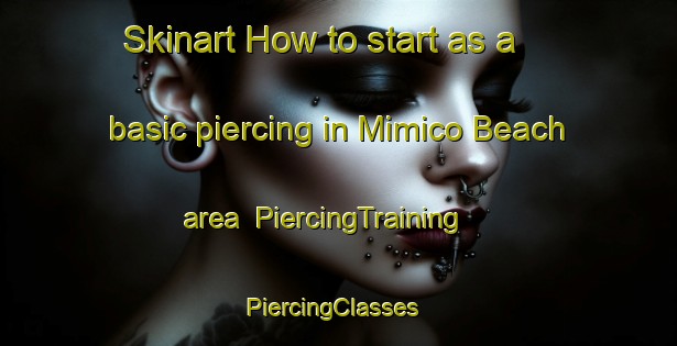 Skinart How to start as a basic piercing in Mimico Beach area | PiercingTraining | PiercingClasses | SkinartTraining-Canada