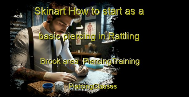 Skinart How to start as a basic piercing in Rattling Brook area | PiercingTraining | PiercingClasses | SkinartTraining-Canada
