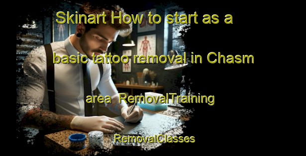 Skinart How to start as a basic tattoo removal in Chasm area | RemovalTraining | RemovalClasses | SkinartTraining-Canada
