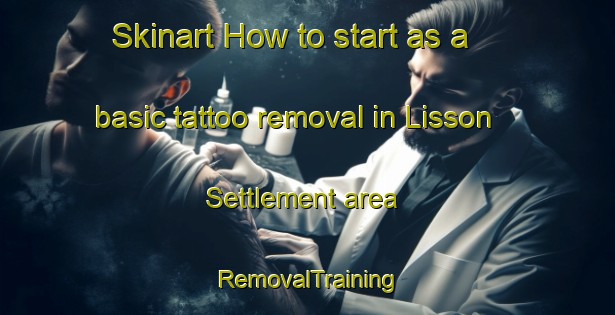 Skinart How to start as a basic tattoo removal in Lisson Settlement area | RemovalTraining | RemovalClasses | SkinartTraining-Canada