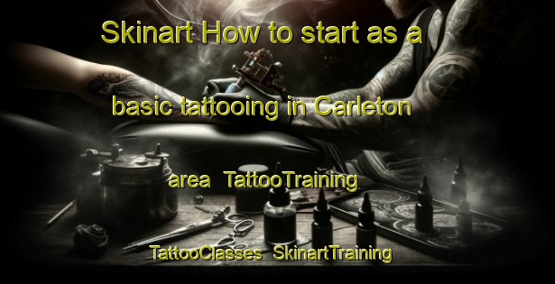 Skinart How to start as a basic tattooing in Carleton area | TattooTraining | TattooClasses | SkinartTraining-Canada