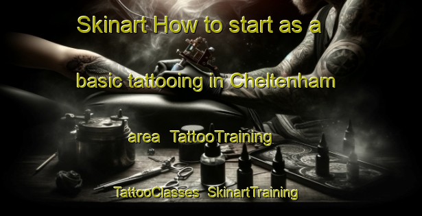 Skinart How to start as a basic tattooing in Cheltenham area | TattooTraining | TattooClasses | SkinartTraining-Canada