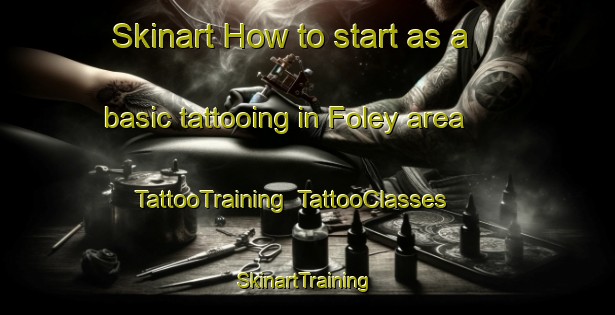 Skinart How to start as a basic tattooing in Foley area | TattooTraining | TattooClasses | SkinartTraining-Canada