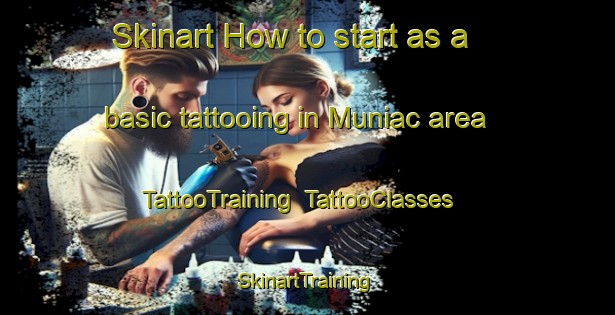 Skinart How to start as a basic tattooing in Muniac area | TattooTraining | TattooClasses | SkinartTraining-Canada