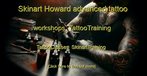 Skinart Howard advanced tattoo workshops | TattooTraining | TattooClasses | SkinartTraining-Canada