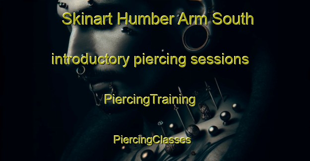 Skinart Humber Arm South introductory piercing sessions | PiercingTraining | PiercingClasses | SkinartTraining-Canada