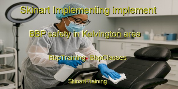 Skinart Implementing implement BBP safety in Kelvington area | BbpTraining | BbpClasses | SkinartTraining-Canada
