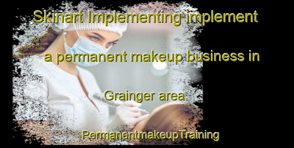 Skinart Implementing implement a permanent makeup business in Grainger area | PermanentmakeupTraining | PermanentmakeupClasses | SkinartTraining-Canada