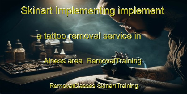 Skinart Implementing implement a tattoo removal service in Alness area | #RemovalTraining #RemovalClasses #SkinartTraining-Canada