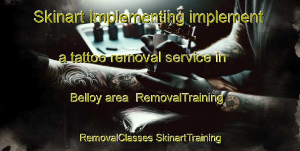 Skinart Implementing implement a tattoo removal service in Belloy area | #RemovalTraining #RemovalClasses #SkinartTraining-Canada