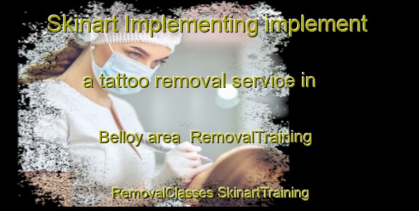 Skinart Implementing implement a tattoo removal service in Belloy area | #RemovalTraining #RemovalClasses #SkinartTraining-Canada