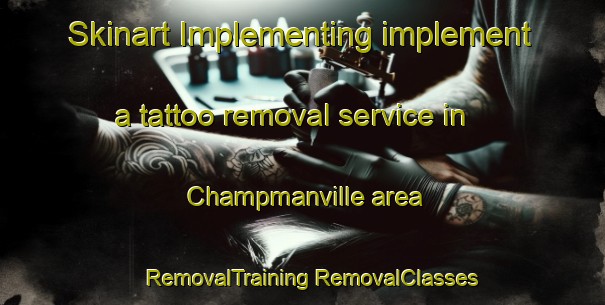 Skinart Implementing implement a tattoo removal service in Champmanville area | #RemovalTraining #RemovalClasses #SkinartTraining-Canada