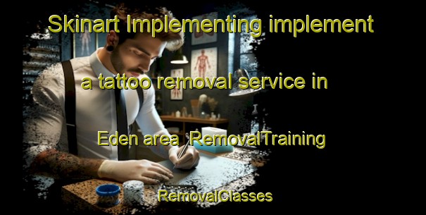 Skinart Implementing implement a tattoo removal service in Eden area | RemovalTraining | RemovalClasses | SkinartTraining-Canada