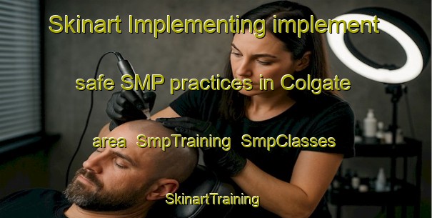 Skinart Implementing implement safe SMP practices in Colgate area | SmpTraining | SmpClasses | SkinartTraining-Canada