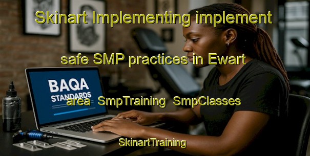 Skinart Implementing implement safe SMP practices in Ewart area | SmpTraining | SmpClasses | SkinartTraining-Canada